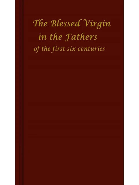Edition page: The Blessed Virgin in the Fathers of the First Six Centuries